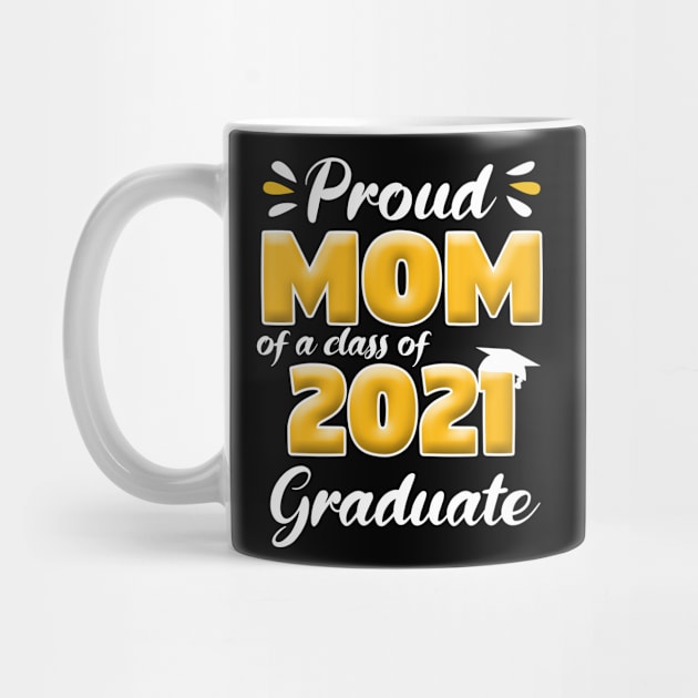 Proud Mom of a Class of 2021 Graduate Senior 21 Graduation by Trendy_Designs